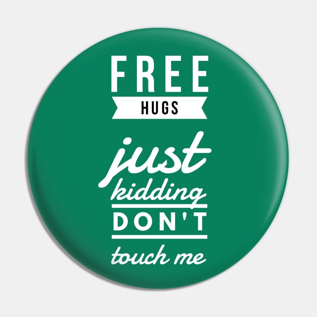 Free hugs just kidding don't touch me Pin by Art Cube