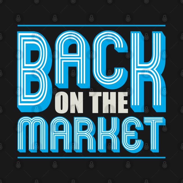 Back On The Market Funny Shirt by GreenCowLand