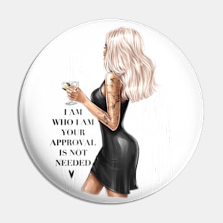 I Am Who I Am Your Approval Is Not Needed Pin