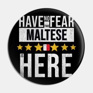 Have No Fear The Maltese Is Here - Gift for Maltese From Malta Pin