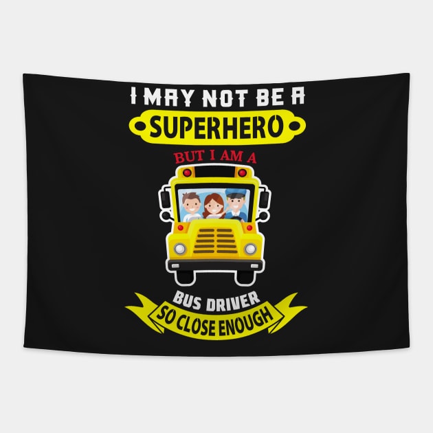 I May Not Be A Superhero But I Am A School bus driver gift print Tapestry by theodoros20