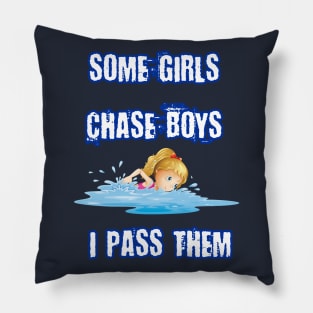 Some Girls Chase Boys I Pass Them Funny Gift For Swimming Lovers Pillow