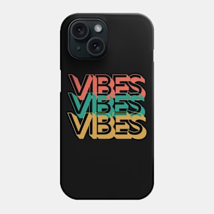 Vibes Vibes Vibes Phone Case