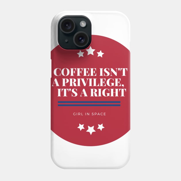 Coffee Campaign Slogan Phone Case by Girl In Space Podcast