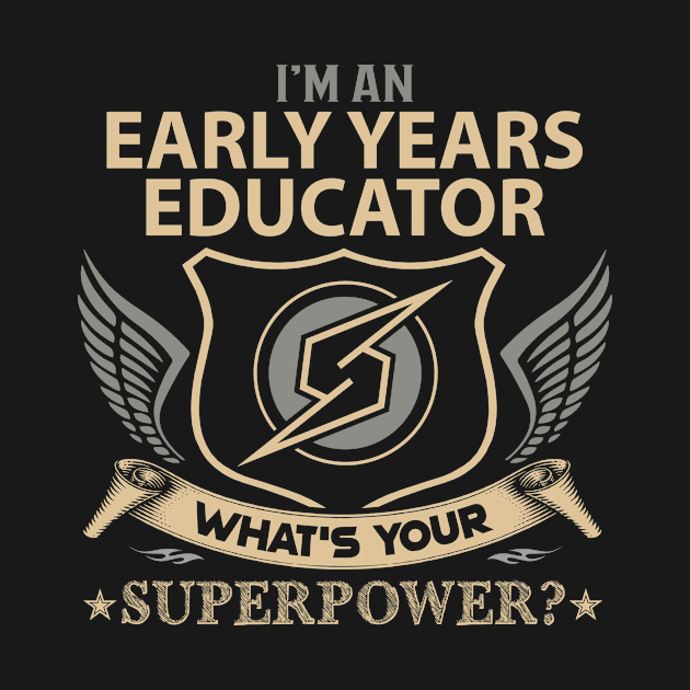 Early Years Educator T Shirt - Superpower Gift Item Tee by Cosimiaart