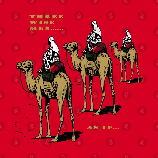 Christmas Humor Three Wise Men ..... As If by taiche