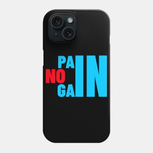 NO PAIN NO GAIN GYM WORKOUT Phone Case