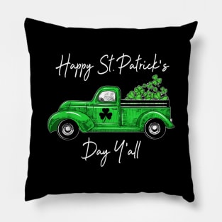 Green Truck With Shamrocks Happy St Patrick's Day Y'all Shirt Pillow