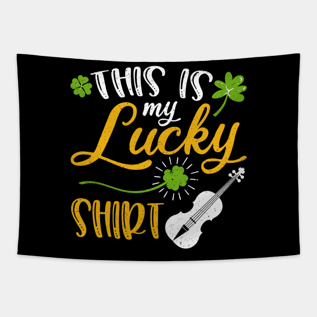 Violin This is My Lucky Shirt St Patrick's Day Tapestry by maximel19722