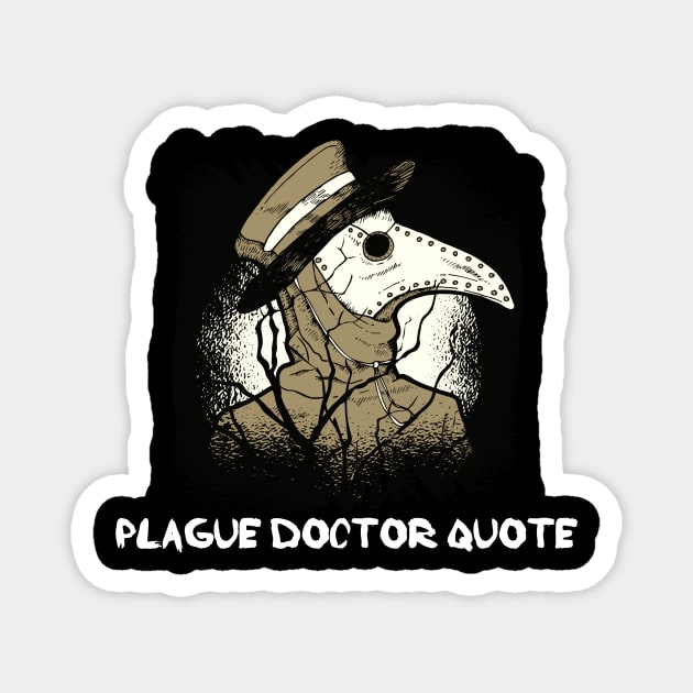 plague doctor quote Magnet by pmeekukkuk