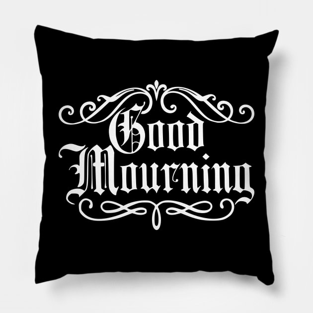 Good Mourning Pillow by RavenWake