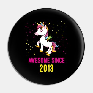 Awesome Since 2013 Unicorn Lovers Birthday Gift Pin