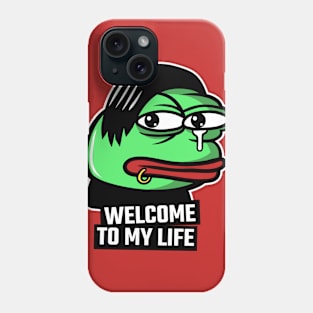 Welcome to my life Phone Case