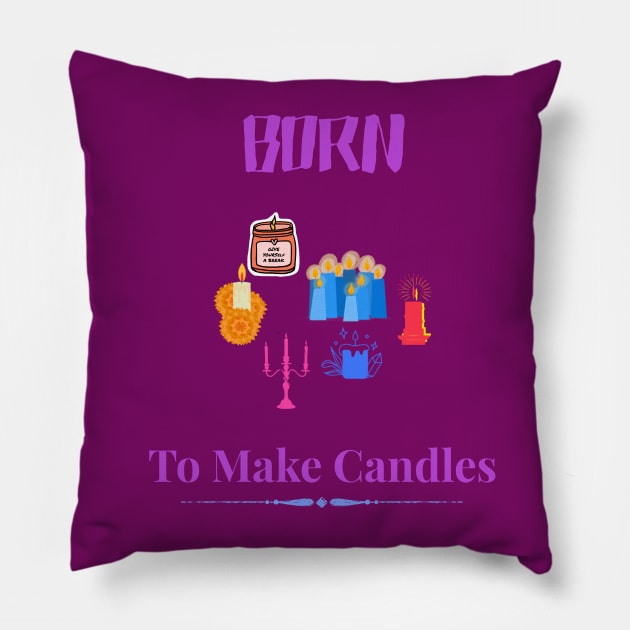 Born To Make Candles Pillow by Moodie's Stores