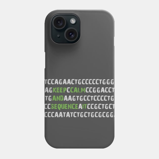 Keep Calm and Sequence It - Bioinformatics Genome DNA Green Grey Phone Case by MoPaws