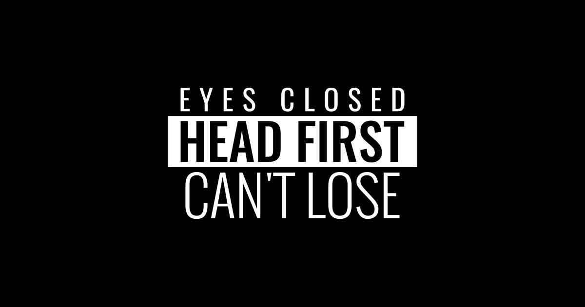 Eyes Closed, Head First, Can not Lose Compton TeePublic