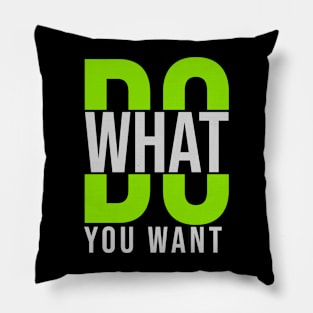 Do What You Want Pillow