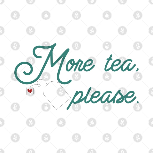 More tea, please by Juliana Costa
