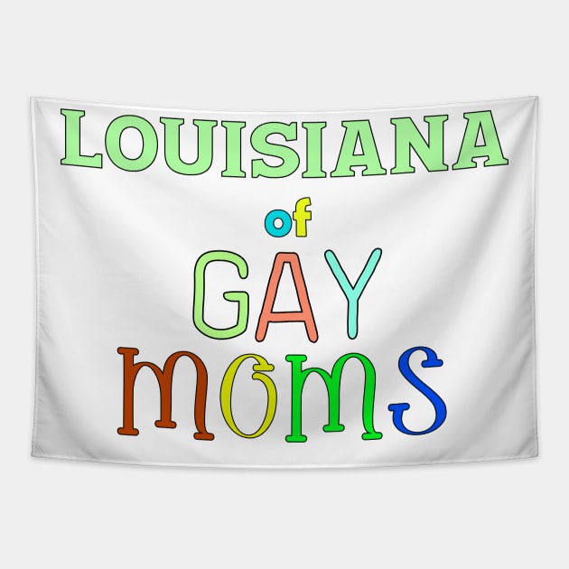 Louisiana Of Gay Moms Tapestry by WE BOUGHT ZOO