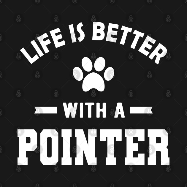 Pointer Dog - Life is better with a pointer by KC Happy Shop