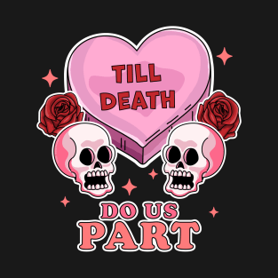 Till Death Do Us Part Skeleton Skull - Valentine's day Goth T-Shirt