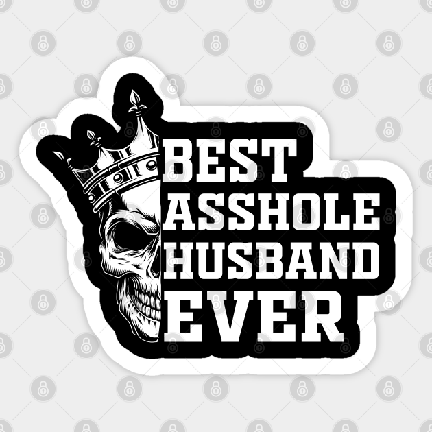 Best Asshole Husband Ever - Best Asshole Husband Ever ...
