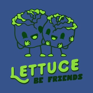 Lettuce Be Friends 1 T-Shirt