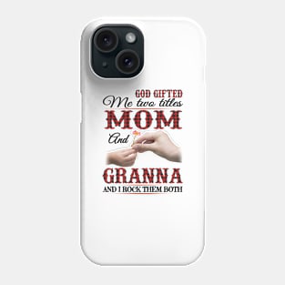 Vintage God Gifted Me Two Titles Mom And Granna Wildflower Hands Flower Happy Mothers Day Phone Case