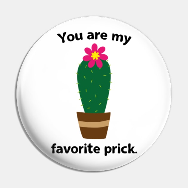 You Are My Favorite Prick Pin by VectorPlanet