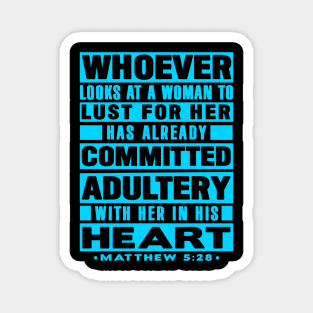 Matthew 5:28 Whoever Looks At A Woman To Lust For Her Has Already Committed Adultery Magnet