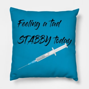 Feeling a tad STABBY today (syringe) Pillow