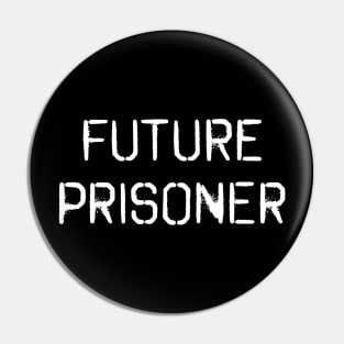 Future prisoner Pin