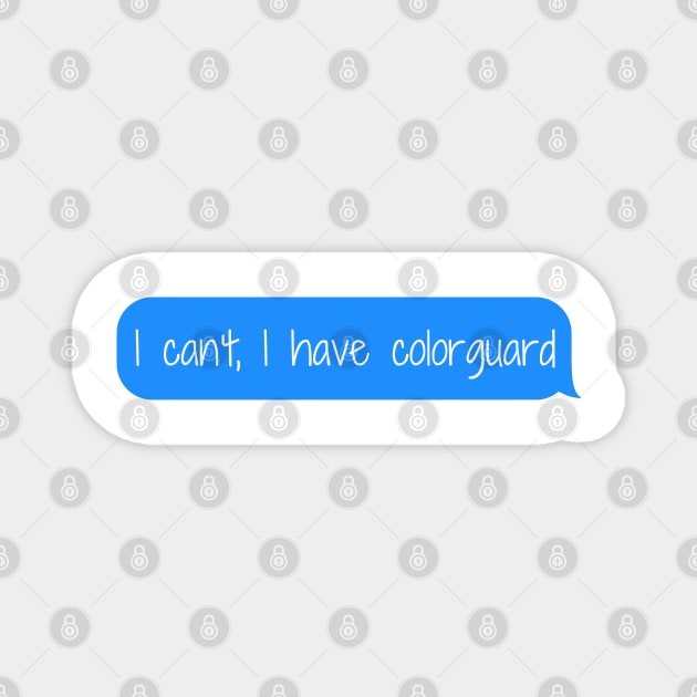 I can't, I have colorguard Magnet by Saraahdesign