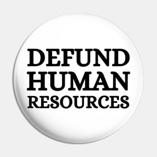 Defund Human Resources Pin