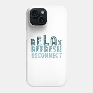 Relax refresh reconnect Phone Case