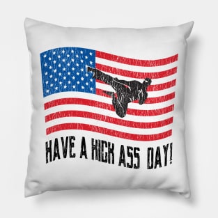 Have a Kick Ass Day USA! Pillow