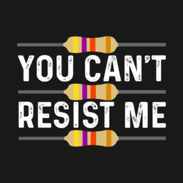 You Can't Resist Me You Cant Resist Me TShirt TeePublic
