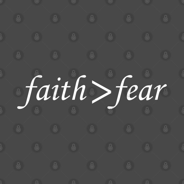 Faith is Greater Than Fear by Snoozy