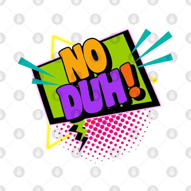 No Duh! 90s Slang Phrases by darklordpug