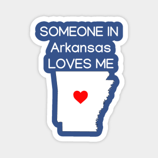 Someone in Arkansas Loves Me Magnet