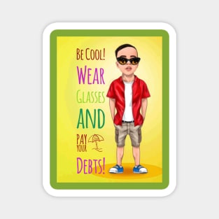 Be cool wear glasses and pay your debt Magnet