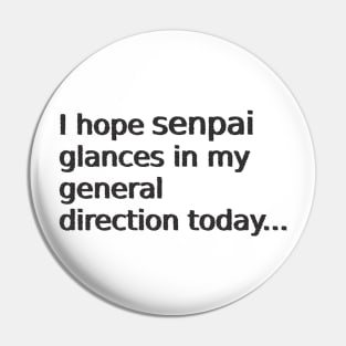 Glance in my general direction senpai Pin