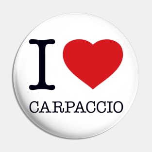 I LOVE CARPACCIO Pin