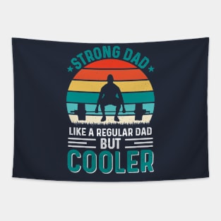 Strong Dad like a regular Dad but cooler; dad; father; strong; gym; fit; fitness; crossFit; weightlifter; powerlifting; bench press; weights; muscles; muscular; gym junkie; work out; exercise; lifting; bodybuilder; father's day; gift for dad Tapestry