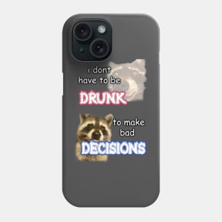 i dont need to be drunk to make bad decisions ver 1 Phone Case