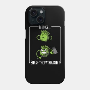 Lettuce... Smash the patriarchy Phone Case