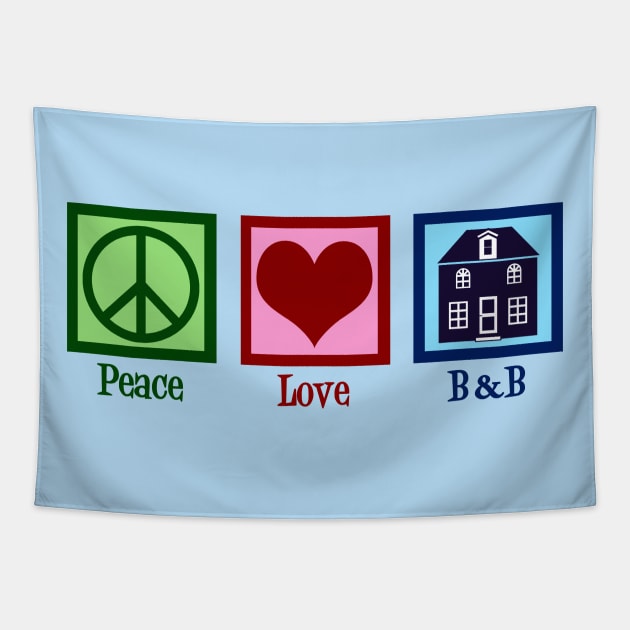 Peace Love Bed and Breakfast Tapestry by epiclovedesigns