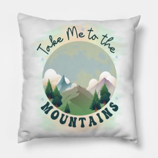 Take Me To The Mountains - Nature Alps Pillow