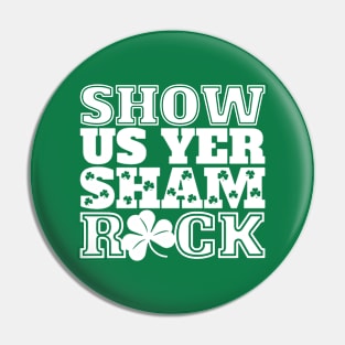 St Patricks Day Show Us Yer Shamrock Pin