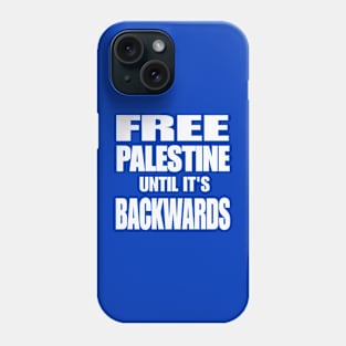 Free Palestine Until It's Backwards - White - Back Phone Case